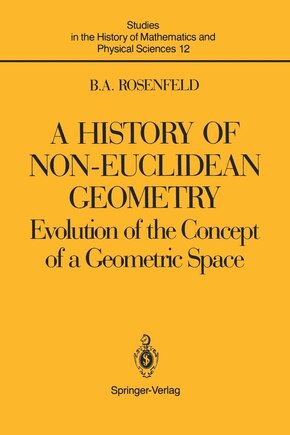 A History of Non-Euclidean Geometry: Evolution of the Concept of a Geometric Space