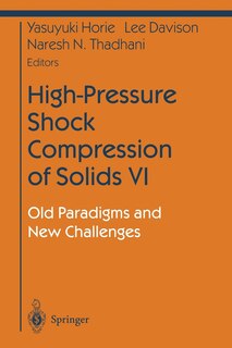 High-Pressure Shock Compression of Solids VI: Old Paradigms and New Challenges