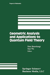 Front cover_Geometric Analysis and Applications to Quantum Field Theory