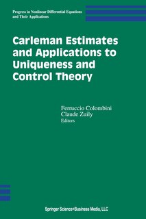 Front cover_Carleman Estimates and Applications to Uniqueness and Control Theory