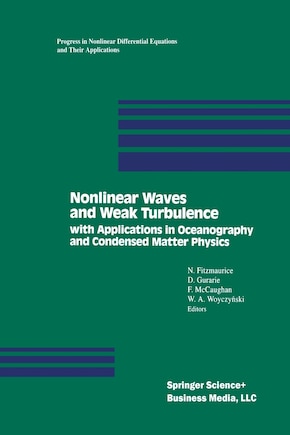 Nonlinear Waves and Weak Turbulence: with Applications in Oceanography and Condensed Matter Physics