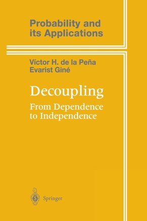 Decoupling: From Dependence to Independence