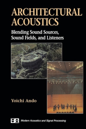 Architectural Acoustics: Blending Sound Sources, Sound Fields, and Listeners