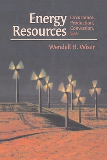 Energy Resources: Occurrence, Production, Conversion, Use