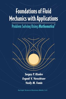 Foundations of Fluid Mechanics with Applications: Problem Solving Using Mathematica