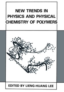 New Trends in Physics and Physical Chemistry of Polymers