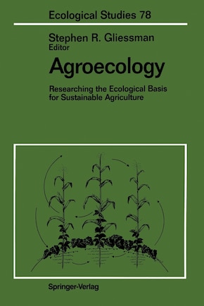 Agroecology: Researching the Ecological Basis for Sustainable Agriculture