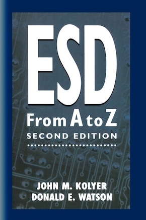 ESD from A to Z: Electrostatic Discharge Control for Electronics