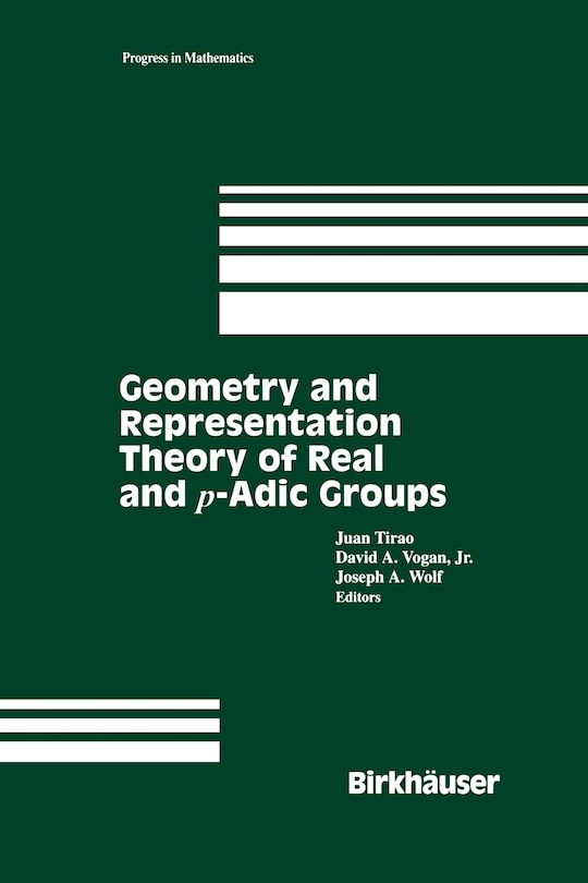 Front cover_Geometry and Representation Theory of Real and p-adic groups