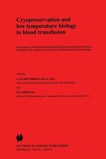 Cryopreservation and low temperature biology in blood transfusion: Proceedings of the Fourteenth International Symposium on Blood Transfusion, Groningen 1989, organised by the Red Cross Blood Bank Groningen-Drenthe