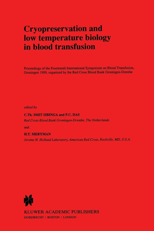 Cryopreservation and low temperature biology in blood transfusion: Proceedings of the Fourteenth International Symposium on Blood Transfusion, Groningen 1989, organised by the Red Cross Blood Bank Groningen-Drenthe