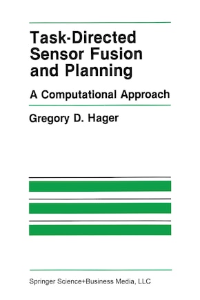 Task-Directed Sensor Fusion and Planning: A Computational Approach