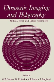 Ultrasonic Imaging and Holography: Medical, Sonar, and Optical Applications