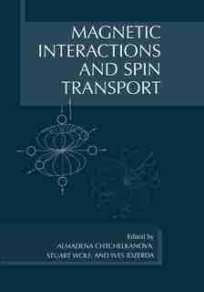 Magnetic Interactions and Spin Transport by Almadena Chtchelkanova