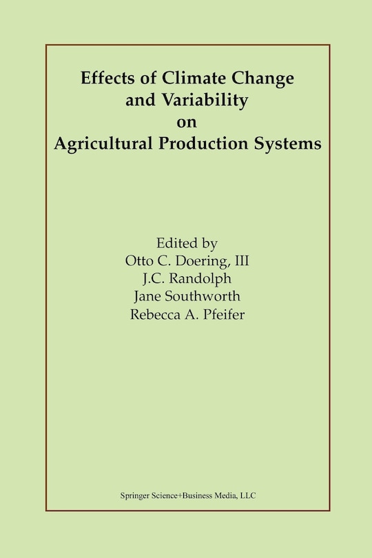 Front cover_Effects of Climate Change and Variability on Agricultural Production Systems