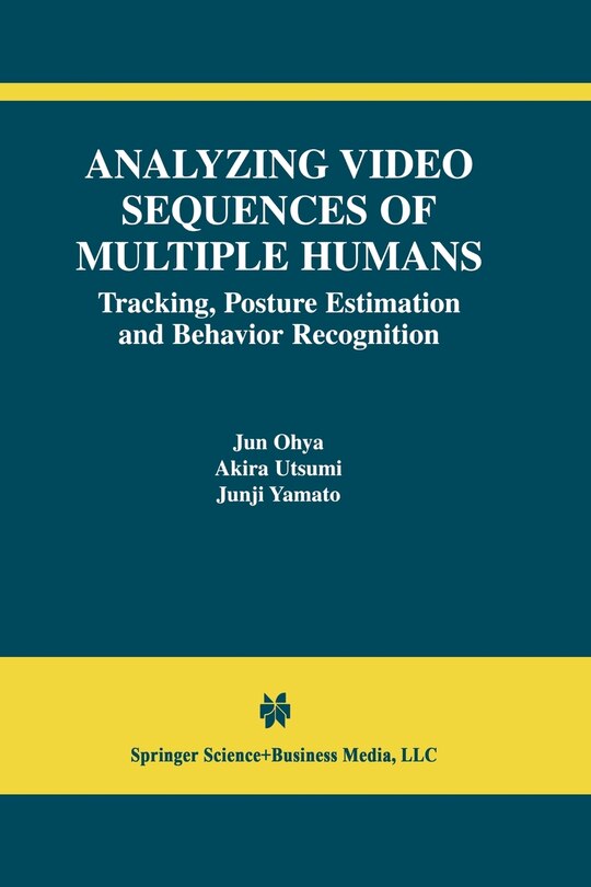 Analyzing Video Sequences of Multiple Humans: Tracking, Posture Estimation and Behavior Recognition