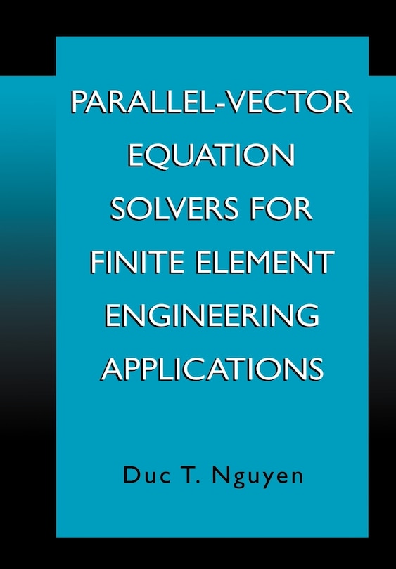 Front cover_Parallel-Vector Equation Solvers for Finite Element Engineering Applications