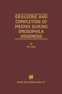 Front cover_Grauzone and Completion of Meiosis During Drosophila Oogenesis