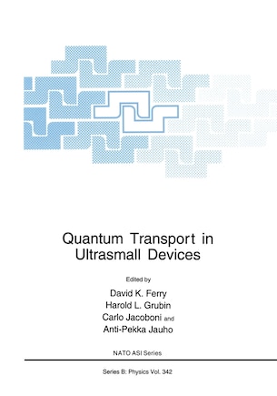 Quantum Transport in Ultrasmall Devices: Proceedings of a NATO Advanced Study Institute on Quantum Transport in Ultrasmall Devices, held July 17-30, 1994, in II Ciocco, Italy