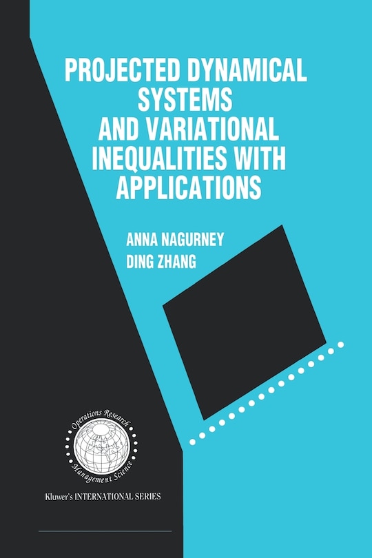 Front cover_Projected Dynamical Systems and Variational Inequalities with Applications