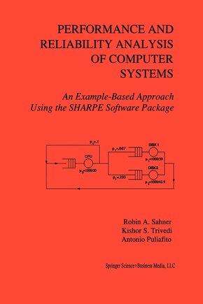 Performance and Reliability Analysis of Computer Systems: An Example-based Approach Using The Sharpe Software Package