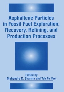 Couverture_Asphaltene Particles in Fossil Fuel Exploration, Recovery, Refining, and Production Processes