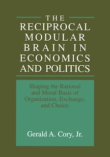 Front cover_The Reciprocal Modular Brain in Economics and Politics
