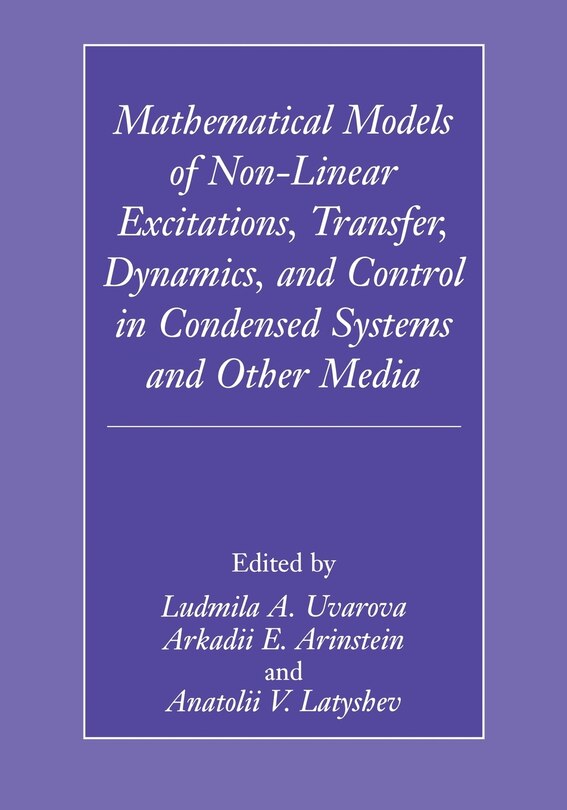 Front cover_Mathematical Models of Non-Linear Excitations, Transfer, Dynamics, and Control in Condensed Systems and Other Media