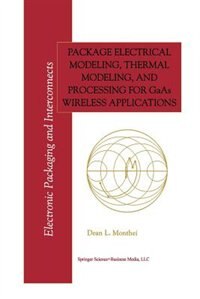 Couverture_Package Electrical Modeling, Thermal Modeling, and Processing for GaAs Wireless Applications
