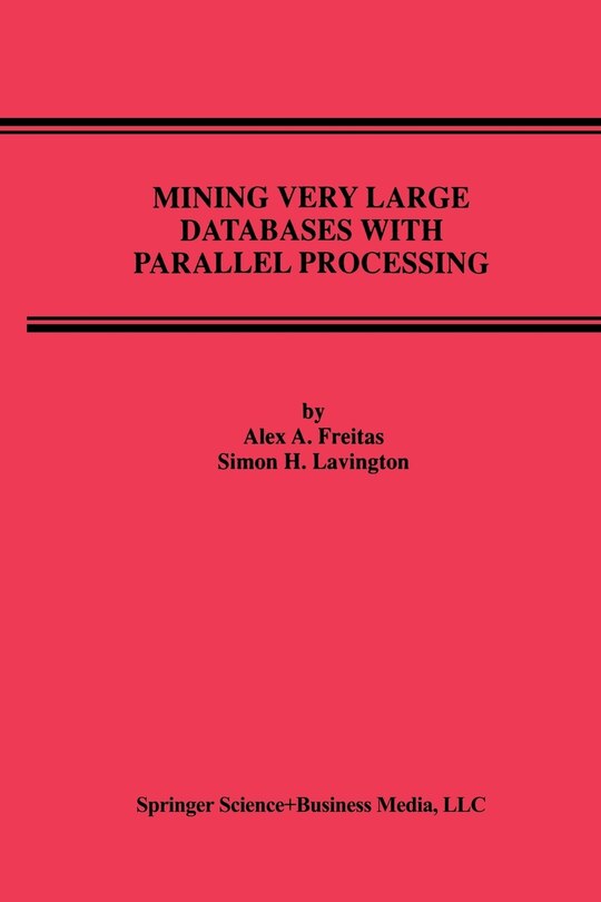 Mining Very Large Databases With Parallel Processing