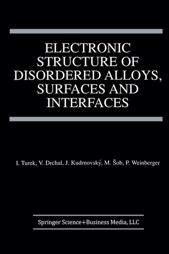 Couverture_Electronic Structure of Disordered Alloys, Surfaces and Interfaces