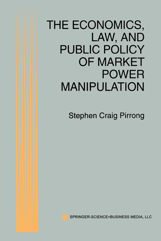 Front cover_The Economics, Law, and Public Policy of Market Power Manipulation