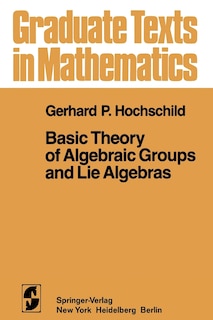 Front cover_Basic Theory of Algebraic Groups and Lie Algebras