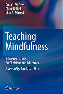 Teaching Mindfulness: A Practical Guide for Clinicians and Educators