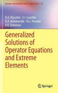 Front cover_Generalized Solutions of Operator Equations and Extreme Elements