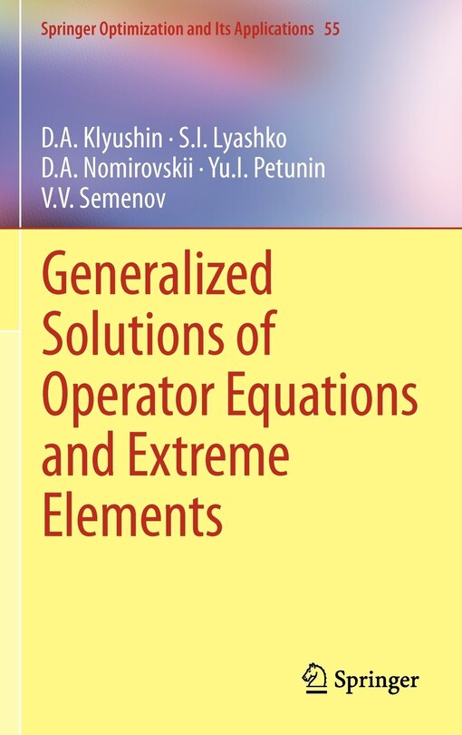 Front cover_Generalized Solutions of Operator Equations and Extreme Elements