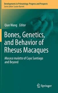 Front cover_Bones, Genetics, and Behavior of Rhesus Macaques