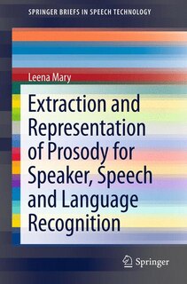 Front cover_Extraction and Representation of Prosody for Speaker, Speech and Language Recognition