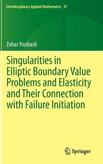 Couverture_Singularities in Elliptic Boundary Value Problems and Elasticity and their Connection with Failure Initiation