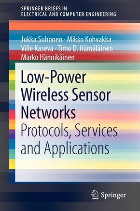 Low-Power Wireless Sensor Networks: Protocols, Services and Applications