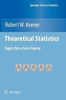 Theoretical Statistics: Topics For A Core Course