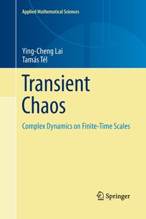 Transient Chaos: Complex Dynamics on Finite Time Scales