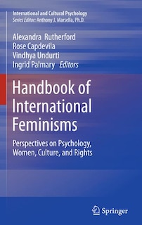 Handbook of International Feminisms: Perspectives on Psychology, Women, Culture, and Rights