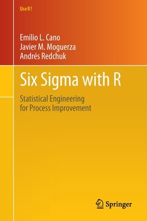 Six Sigma With R: Statistical Engineering for Process Improvement