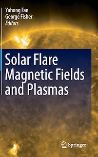 Front cover_Solar Flare Magnetic Fields and Plasmas