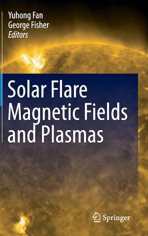 Front cover_Solar Flare Magnetic Fields and Plasmas