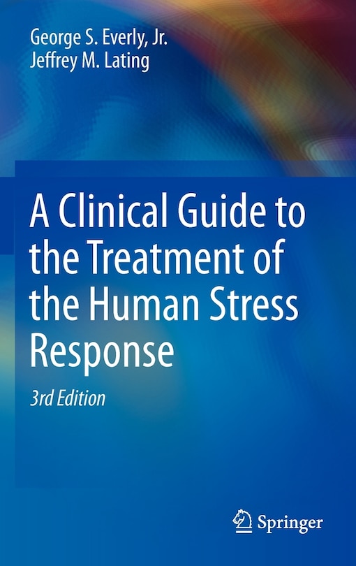 Front cover_A Clinical Guide to the Treatment of the Human Stress Response