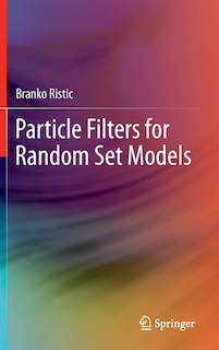 Front cover_Particle Filters for Random Set Models