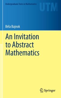 Front cover_An Invitation to Abstract Mathematics