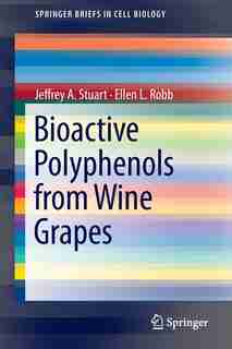 Bioactive Polyphenols from Wine Grapes by Jeffrey A Stuart